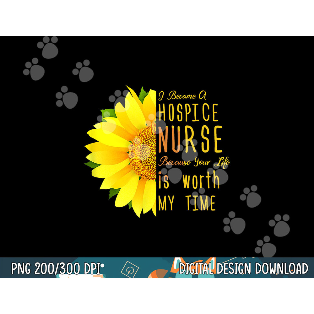 Hospice Nurse - Your Life Is Worth My Time png, sublimation copy.jpg