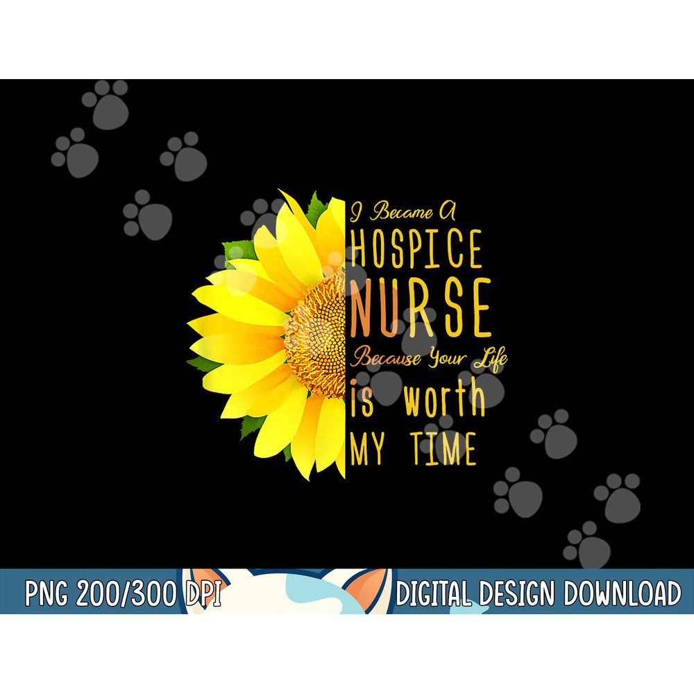 Hospice Nurse - Your Life Is Worth My Time png, sublimation copy.jpg