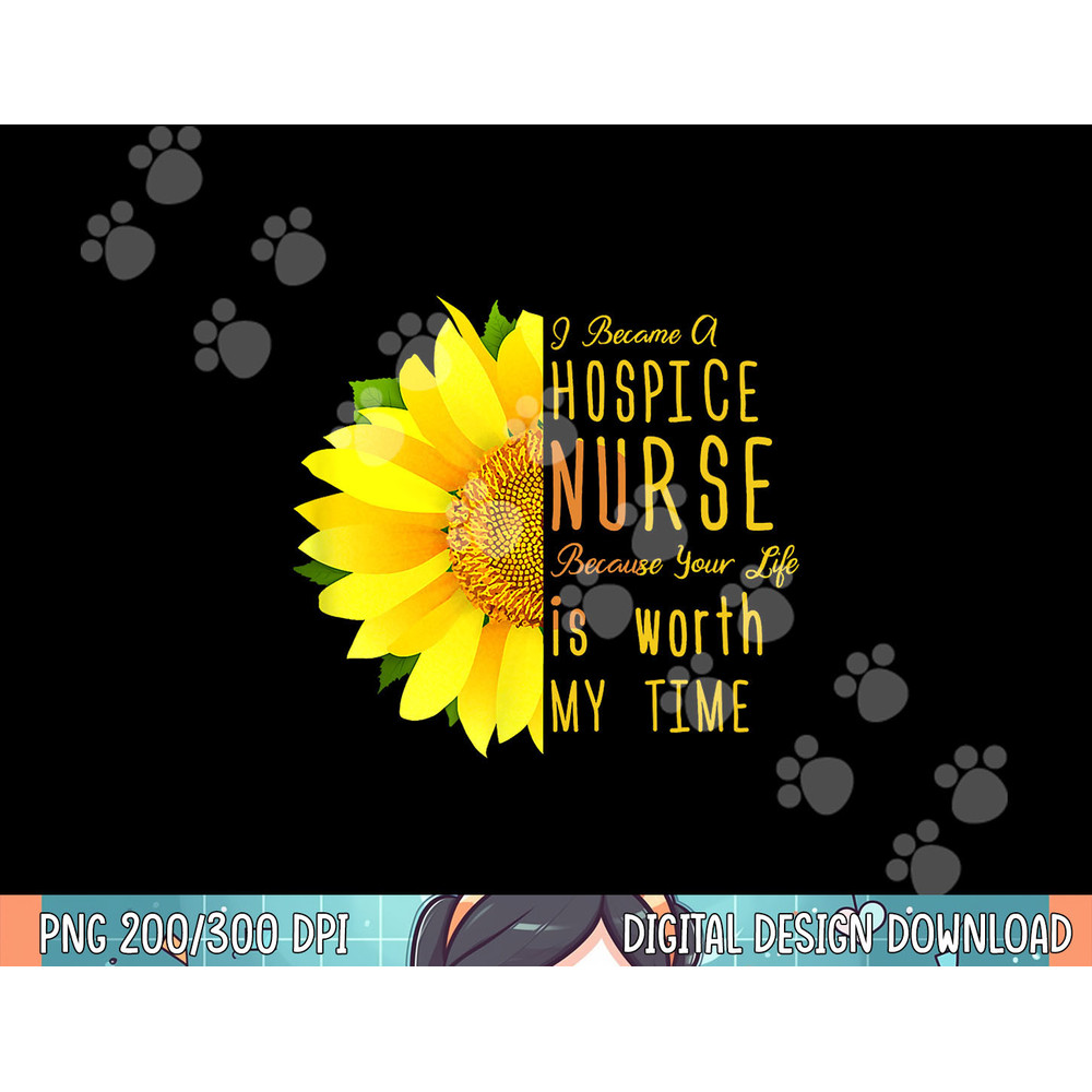 Hospice Nurse - Your Life Is Worth My Time png, sublimation copy.jpg
