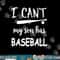 I Can t My Son Has Baseball T Shirt copy.jpg