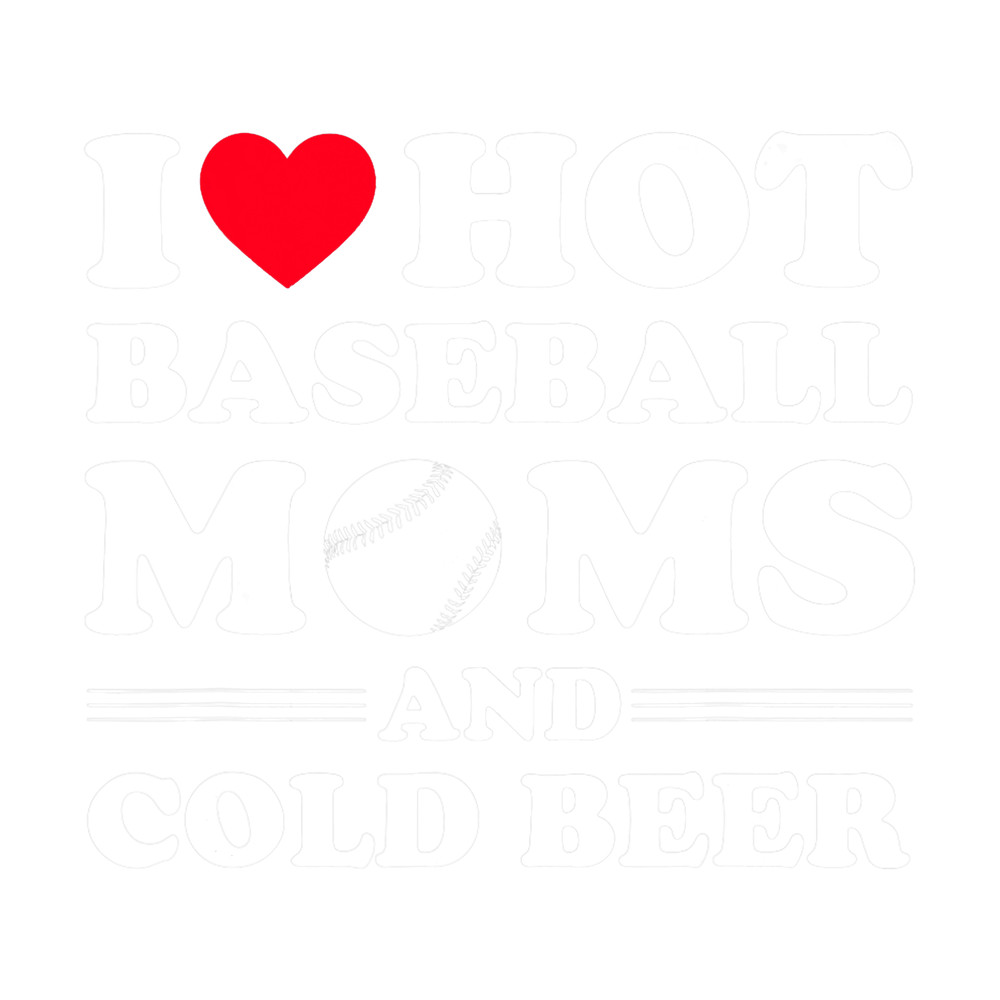 I Heart Hot baseball Moms,I Love Hot baseball Mom Cold Beer png, sublimation.png