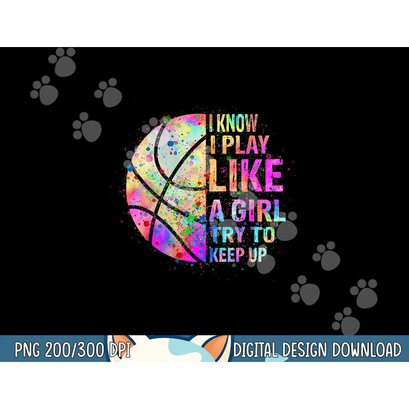 I Know I Play Like A Girl Try To Keep Up Shirts Basketball T-Shirt copy.jpg