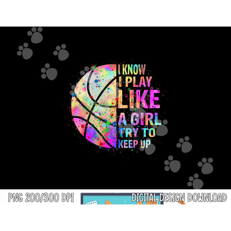I Know I Play Like A Girl Try To Keep Up Shirts Basketball T-Shirt copy.jpg