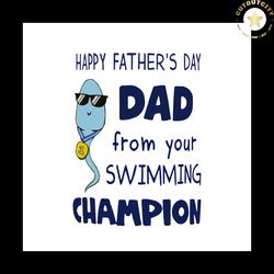 from your swimming champion svg, fathers day svg, fathers day quote svg, fathers day gift svg, dad svg, swimmer svg, swi