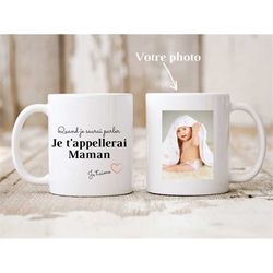 mug when i know how to speak i will call you mom with the photo of your child - mother's day gift - birth gift -