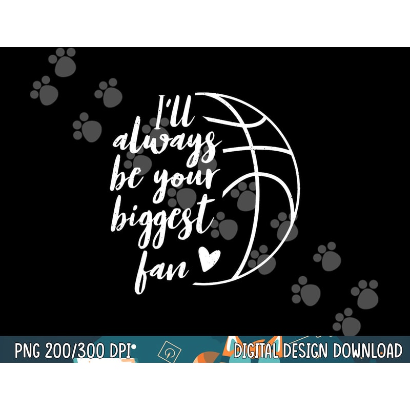 I ll Always be Your Biggest Basketball Fan Supporter Gift png, sublimation copy.jpg