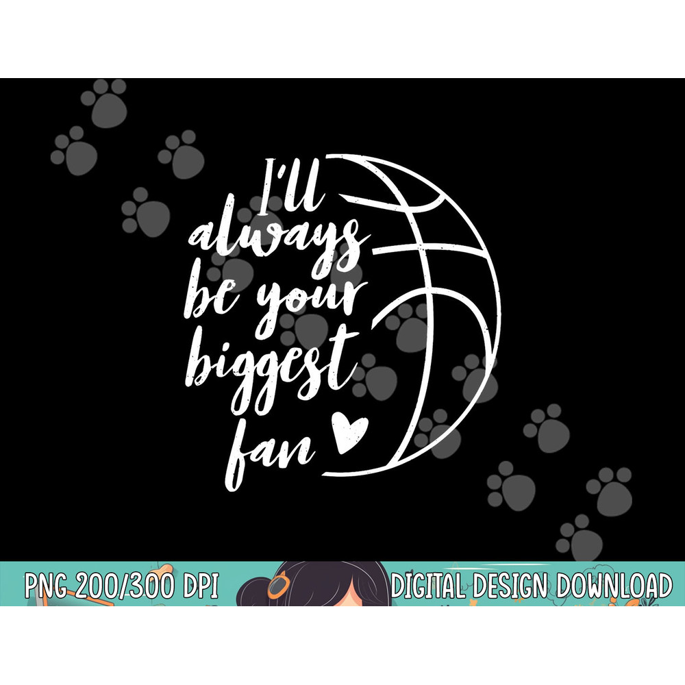 I ll Always be Your Biggest Basketball Fan Supporter Gift png, sublimation copy.jpg