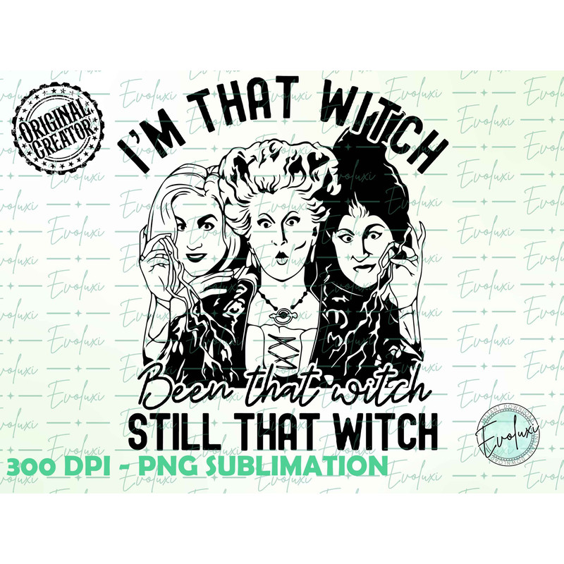 I’m that Witch been that Witch still that Witch PNG, Hocus Pocus Clipart, Sanderson Sisters PNG, Witches, Halloween, Sarah, Handdrawn Png - 1.jpg