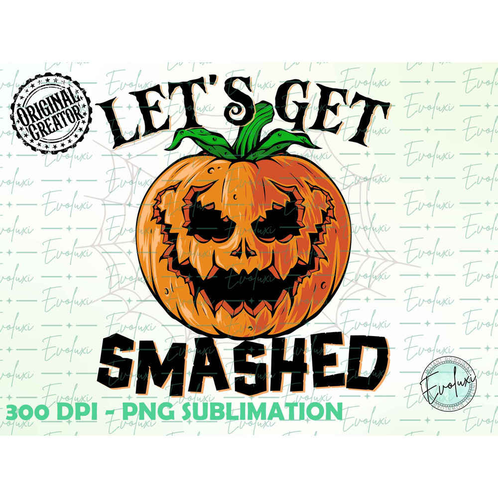 Let's Get Smashed PNG, Halloween PNG, Pumpkin Png, Spooky Season Png, Halloween sublimation, pumpkins png, Halloween fall PNG - 1.jpg