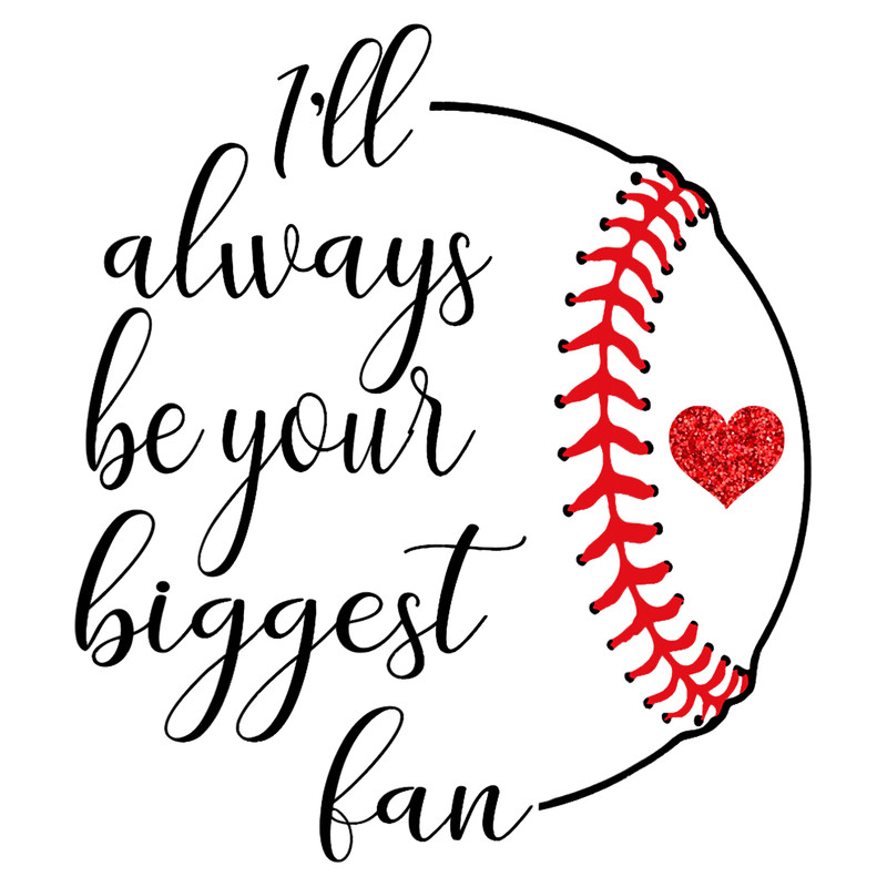 I ll Always Be Your Biggest Fan Baseball Mom png, sublimation.png