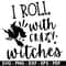 I roll with crazy witches svg, Witch svg files for cricut and silhouette, Witches svg, Halloween svg, Instant download - 1.jpg