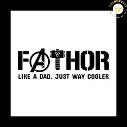 fathor like a dad just way cooler svg, fathers day svg, fathor svg, cool dad svg, dad svg, dad life svg, dad svg, daddy