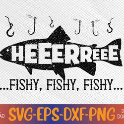 Here Fishy Funny Fish Fishing Lovers - Heeeerree Fishy Fishy Svg, Eps, Png, Dxf, Digital Download