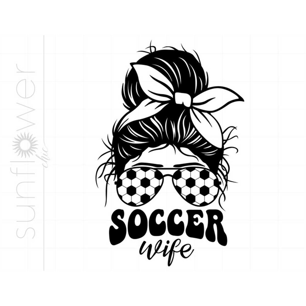 MR-207202392820-soccer-wife-svg-soccer-messy-bun-svg-cut-files-soccer-wife-image-1.jpg
