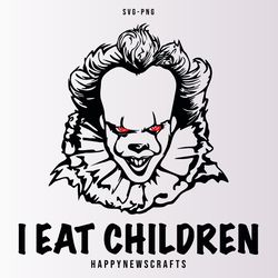 i eat children pennywise svg, horror movie svg, youll float too svg, halloween svg, scary movie svg, digital files, cric