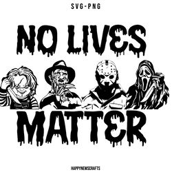 no lives matter svg, horror movie characters svg, michael myers svg, jason voorhees svg, scream svg, chucky svg, hallowe