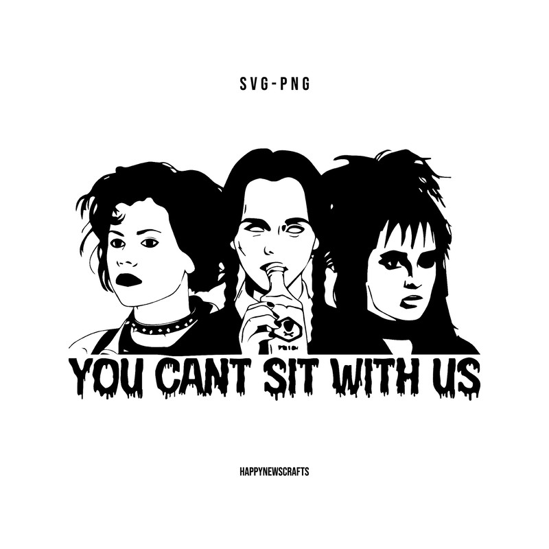You Cant Sit With Us Svg, Halloween Mean Girls SVG, Wednesday Addams Svg, Lydia and Nancy SVG, Halloween Svg, Cricut, Silhouette - 1.jpg