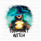 100% That Witch, Halloween, DIGITAL DESIGN PNG file for Sublimation - 1.jpg
