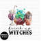 Drink up witches, witch, Halloween, DIGITAL DESIGN PNG file for Sublimation - 1.jpg
