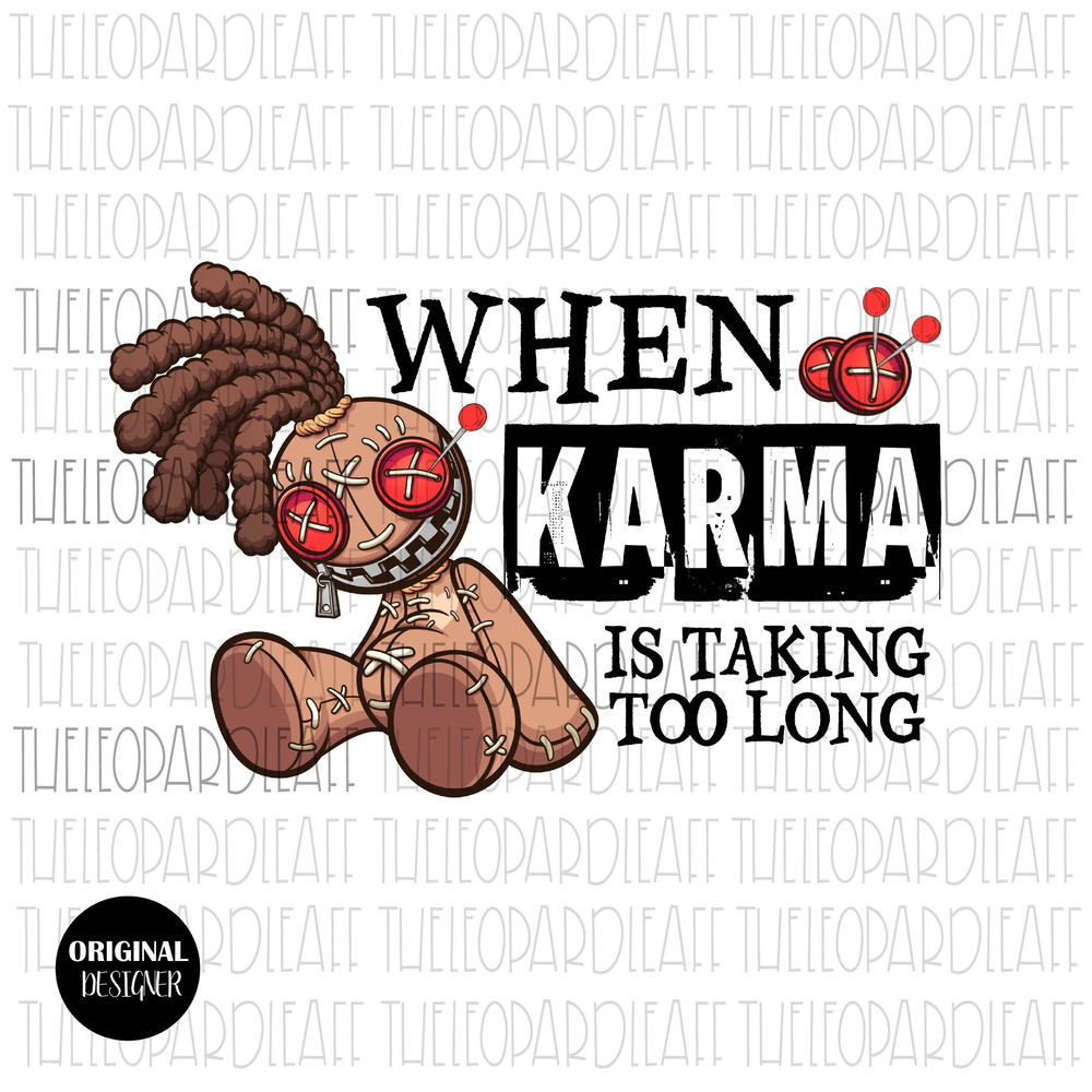When Karma is taking too long, voodoo doll, DIGITAL DESIGN PNG file for Sublimation - 1.jpg