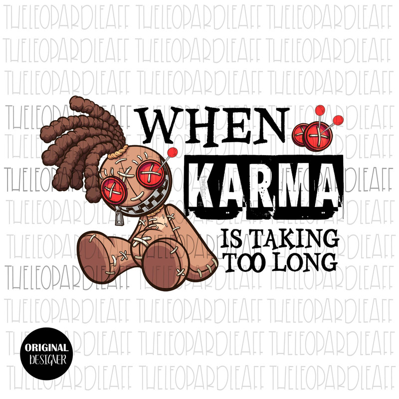 When Karma is taking too long, voodoo doll, DIGITAL DESIGN PNG file for Sublimation - 1.jpg