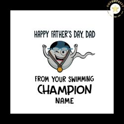 happy fathers day dad from your swimming champion svg, fathers day svg, fathers day quote svg, fathers day gift svg, dad