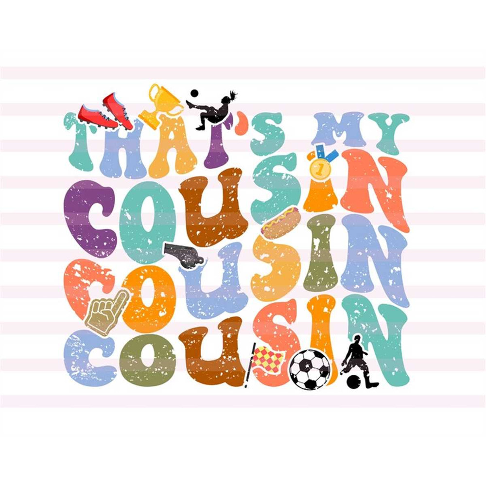 MR-207202310314-thats-my-cousin-svg-favorite-soccer-player-svg-soccer-image-1.jpg