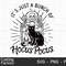 It's Just A Bunch Of Hocus Pocus SVG, Halloween Svg, Halloween Cat Svg, Spooky Svg, Witch Svg, Halloween Shirt Svg, Trick Or Treat Svg - 1.jpg