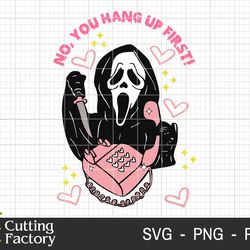 no you hang up first svg, halloween svg, halloween horror svg, spooky season svg, trick or treat svg, ghost face svg, ho
