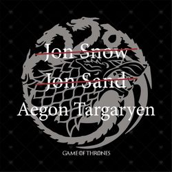 Jon Snow Jon Sand Aegon Targaryen Shirt Svg, Game Of Thrones Shirt Svg, Dragon Cricut, Silhouette, Cut File, Decal Svg,