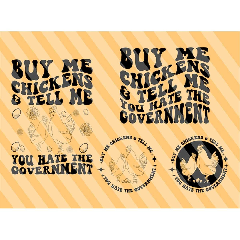 MR-2072023102725-buy-me-chickens-and-tell-me-you-hate-the-government-png-svg-i-image-1.jpg