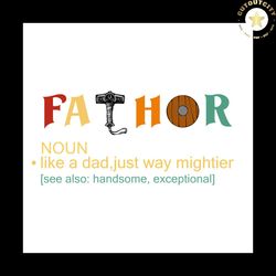 fathor noun like a dad just way mightier svg, fathers day svg, fathor svg, noun svg, mightier svg, dad svg, daddy svg, d