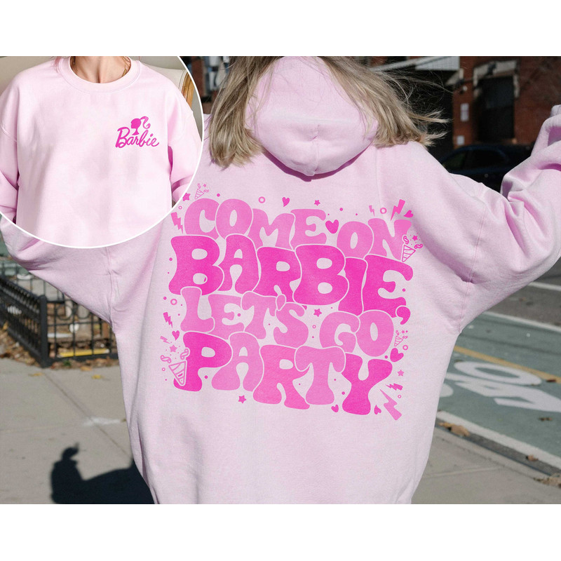 Come on Let's Go Party Double Sided Sweatshirt Hoodie Life In Plastic Vintage Doll 2 Side Tee Party Girls Doll Baby Girl - 1.jpg
