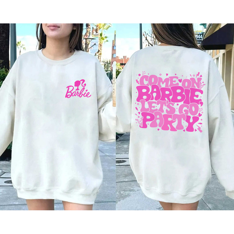 Come on Let's Go Party Double Sided Sweatshirt Hoodie Life In Plastic Vintage Doll 2 Side Tee Party Girls Doll Baby Girl - 2.jpg