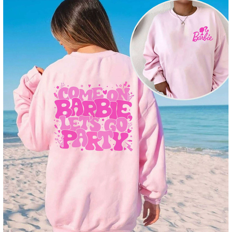 Come on Let's Go Party Double Sided Sweatshirt Hoodie Life In Plastic Vintage Doll 2 Side Tee Party Girls Doll Baby Girl - 4.jpg