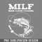 QA06071231-MILF Man I Love Fishing PNG Download.jpg
