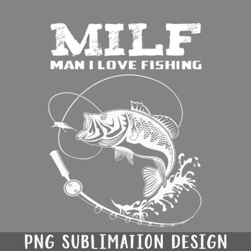 QA06071231-MILF Man I Love Fishing PNG Download.jpg