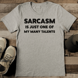 sarcasm is just one of my many talents tee