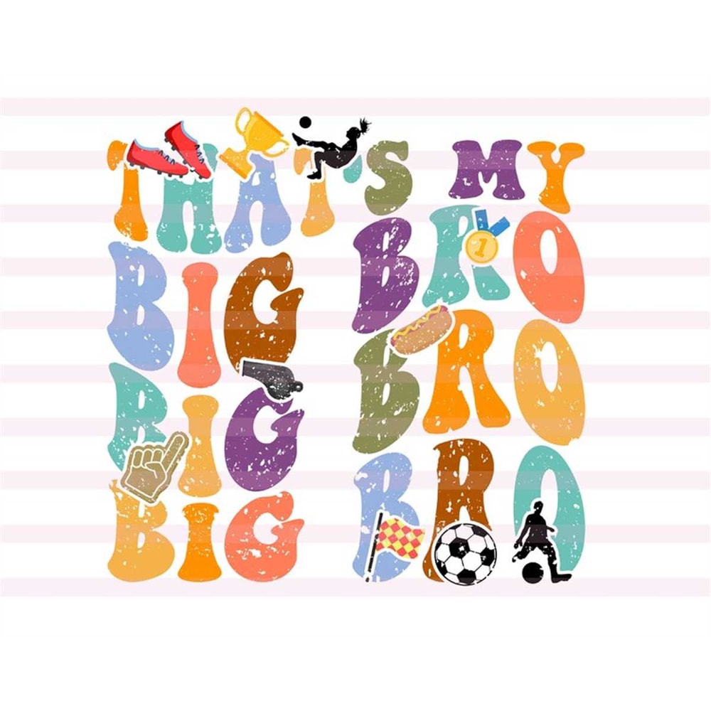 MR-2072023113420-thats-my-big-bro-svg-favorite-soccer-player-svg-soccer-image-1.jpg