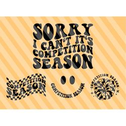 sorry i can't it's competition season svg png, cheer mom svg, cheer fan svg, cheer vibes svg, cheer t-shirt svg, sports