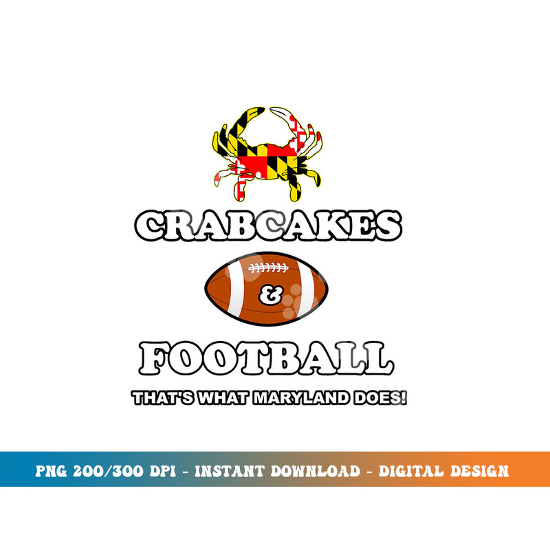 Crabcakes and Football That s What Maryland Does Crab Cakes png, sublimation copy.jpg
