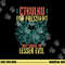 Cthulhu For President Why Choose The Lesser Evil Selection png, sublimation copy.jpg