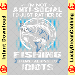 mens i'd just rather be fishing than talking to idiots funny