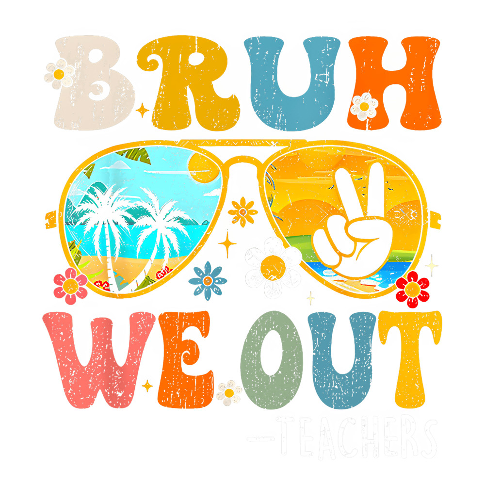 Cute End Of School Year Teacher Summer Bruh We Out Teachers png, sublimation.pngCute End Of School Year Teacher Summer Bruh We Out Teachers png, sublimation.p