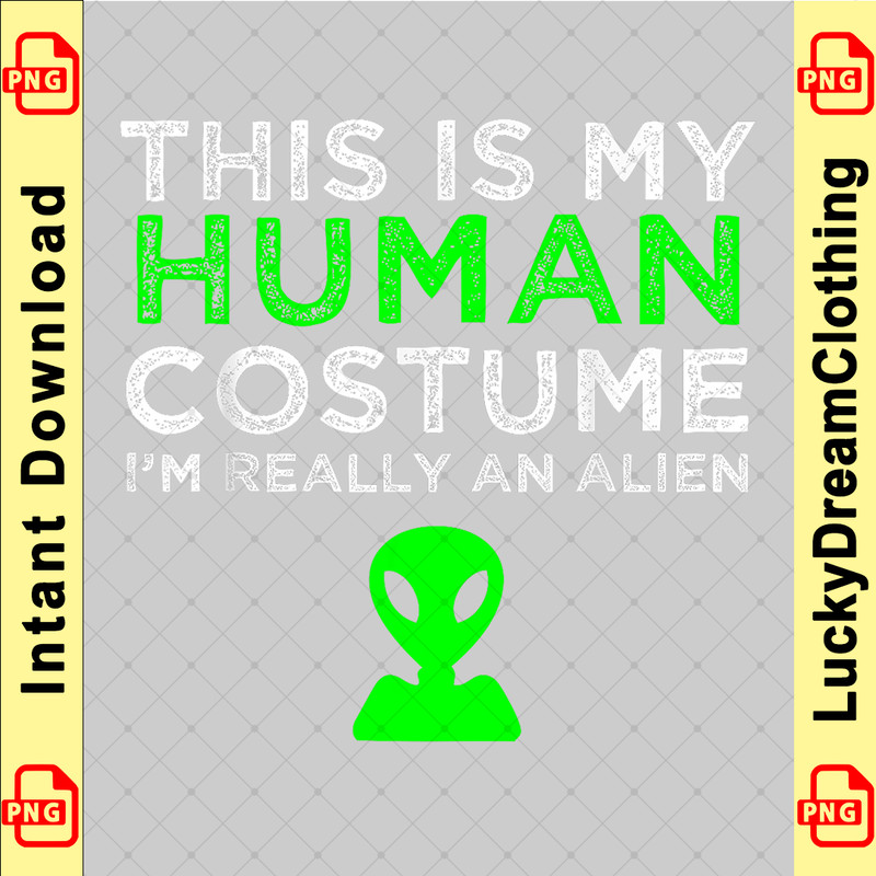 This Is My Human Costume I'm Really An Alien copy.png