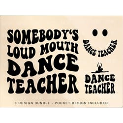 somebody's loud mouth dance teacher png svg, dance teacher svg png, dance funny melting dance teacher sublimation cut fi