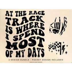 at the race track is where i spend most of my days svg png, race png svg, racing vibes svg, motocross svg png sublimatio