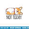 Cute Corgi Gift Funny Dog Lover Not Today Lazy Animal Short Sleeve  png, sublimation copy.jpg