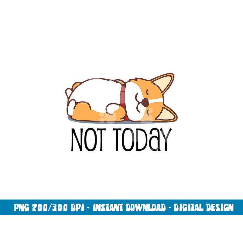 Cute Corgi Gift Funny Dog Lover Not Today Lazy Animal Short Sleeve  png, sublimation copy.jpg
