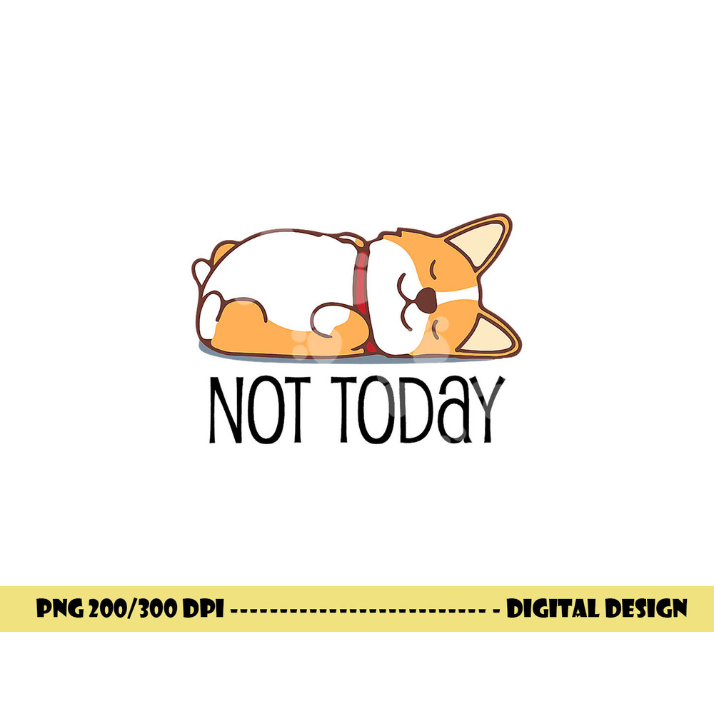 Cute Corgi Gift Funny Dog Lover Not Today Lazy Animal Short Sleeve png, sublimation copy.jpg